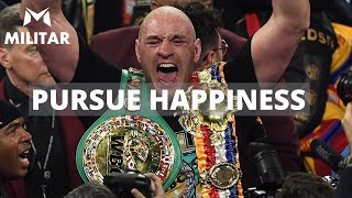 Tyson Fury- Pursue Happiness | MILITAR MINDSET (Motivational video)
