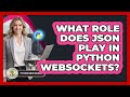 What Role Does JSON Play In Python WebSockets? - Python Code School