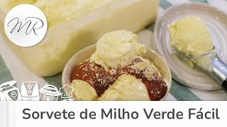 Sorvete de Milho Verde Fácil - Maurício Rodrigues