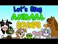 Let's Sing Animal Sounds - Kids Songs - What Animal Say for Kids Toddlers