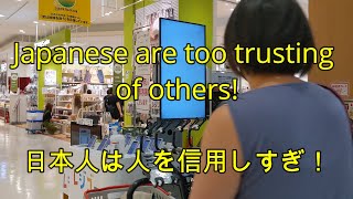 Japanese are too trusting!! 日本人は人信頼しすぎ！