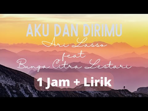 Aku Dan Dirimu 1 Jam | Lirik Aku Dan Dirimu - Ari Lasso Feat BCL ...