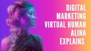 World's First Digital Marketing Virtual Human Alina explains the need for marketing consultants!