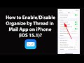 How to Enable/Disable Organize by Thread in Mail App on iPhone (iOS 15.1)?