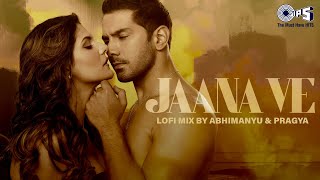 Jaana Ve - Lofi Mix | Aksar 2 | Arijit Singh | Hindi Lofi Songs | Romantic Song | @tipsofficial