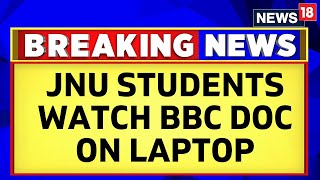 BBC Documentary |Stones Thrown At JNU Students Watching BBC Series On PM Modi Inside Campus | News18
