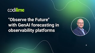 "Observe the Future" with GenAI forecasting in observability platforms | CodiLime