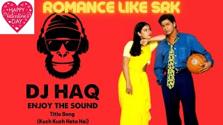 Kuch Kuch Hota Hai | DJ Haq | Shah Rukh Khan | Kajol | Rani | Bollywood Remix