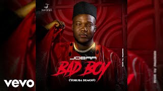 Jobaa - Bad Boy (Yoruba Demon) Audio