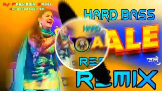 Jale Song Dj Remix Hard Bass | Sapna Choudhary | Vibration Mix | Dj Parveen Saini Mahendergarh 🎭