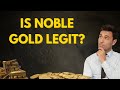 Noble Gold Reviews and Complaints (Explained in 2 Minutes)