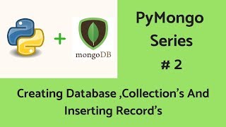 MongoDB With Python : #2 Creating DB,Collection And Providing Records .