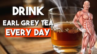 What Happens To Your Body When You Drink Earl Grey Tea Every Day