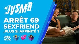 Sexfriend, plus si affinité ? • ARRET 69 #JVSMR