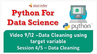Video 9/12 –Data Cleaning using target variable (from the Session 4/5 – Data Cleaning)