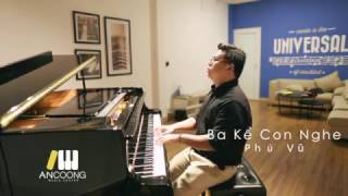 Ba Kể Con Nghe - Piano Cover -  An Coong Music Center