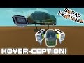 Hovercraft Within a Hovercraft.... Hover-ception?!?!? (Scrap Mechanic #91)