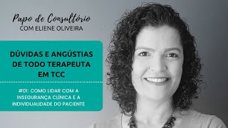 # 01: Como Lidar Com a Insegurança Na Clínica e a Individualidade do Paciente?