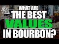 What are the best VALUES in bourbon?