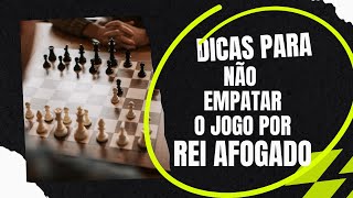 Aprenda a jogar xadrez do zero: REI AFOGADO | DICAS PARA NÃO EMPATAR O JOGO.