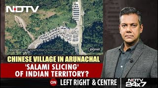 Chinese Village In Arunachal: 'Salami Slicing' Of Indian Territory? | Left, Right & Centre