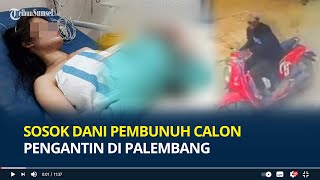 Sosok Dani Pembunuh Calon Pengantin di Palembang, Kerja Serabutan hingga Mulung Barang Bekas