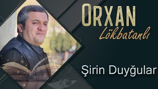 Orxan Lokbatanli - Sirin Duygular (Official Audio)