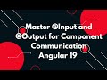 #25 🌟 Angular 19 Tutorial: Master @Input and @Output for Component Communication 🚀