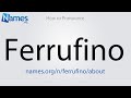 How to Pronounce Ferrufino