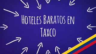 Hoteles Baratos en Taxco | Encuentre aquí las mejores opciones