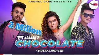 Chocolate - Tony Kakkar ft. Riyaz Aly & Avneet Kaur | Satti Dhillon..