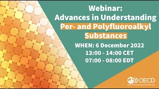 OECD Webinar | Advances in Understanding Per- and Polyfluoroalkyl Substances