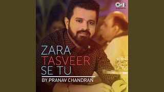 Zara Tasveer Se Tu Cover By Pranav Chandran