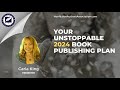 Your Unstoppable 2024 Book Publishing Plan  - Carla King