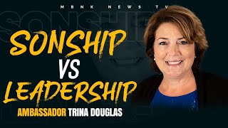 Sonship Vs Leadership: Which One Matters More To God? | Mamlakak Broadcast Network