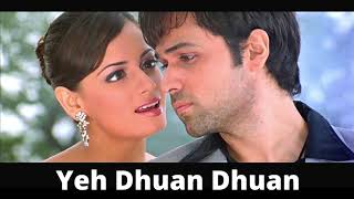 Yeh Dhuan Dhuan Lyrics | Tumsa Nahin Dekha | Emraan Hashmi Song | Roopkumar Rathod