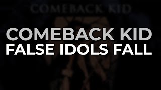 Comeback Kid - False Idols Fall (Official Audio)