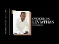 Overcoming Leviathan (Part 1) - Michael Adeyemi Adefarasin