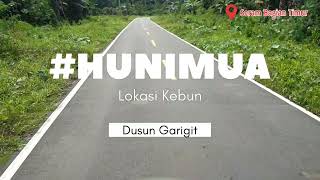 Kebun || Lokasi Kebun || Puncak Hunimua || Tanam Subur || Kua Kuning dan Papeda || Dusun Garigit