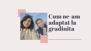 #MommyMonday| Cum ne-am adaptat eu si Matti cu gradinita