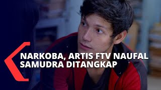 Tersandung Kasus Narkoba, Artis FTV Naufal Samudra Diringkus Polisi