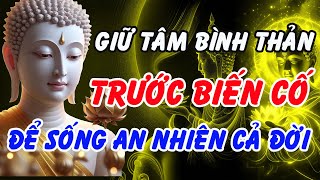 Phật Dạy: Giữ Tâm Bình Thản Trước Mọi Biến Cố – Bí Quyết Sống An Nhiên Cả Đời