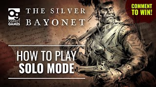 Learn How To Play The Silver Bayonet! (Solo Mode Guide) | Osprey Games