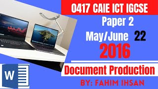 IGCSE ICT 0417/P22/2016 May - June (Document Production)