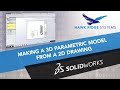 Making a 3D Parametric Model from a 2D Drawing