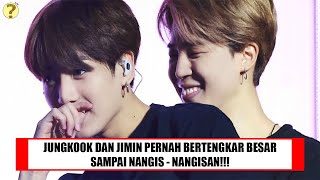 JUNGKOOK DAN JIMIN PERNAH BERTENGKAR BESAR SAMPAI NANGIS - NANGISAN!!!