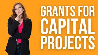 How To Fund Capital Projects with Grants