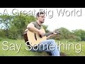 Say Something - A Great Big World | Fingerstyle Guitar Interpretation