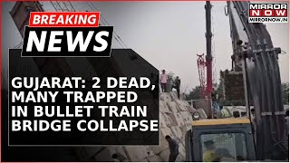 Gujarat Bullet Train Bridge Collapse: 2 Dead; Many Feared To Be Trapped In Debris | Breaking News