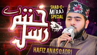 Ae Khatm e Rusul Makki Madni  | New Shab -e- Miraj Kalam 2021 | Hafiz Anas Raza Qadri
